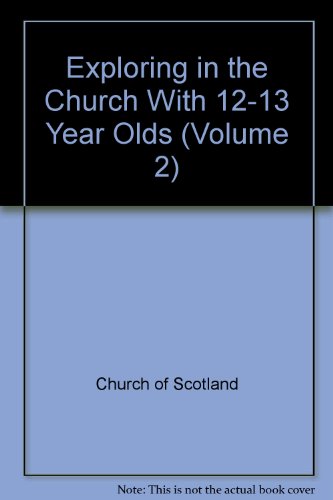 Exploring in the Church with 12 - 13 Year Olds, Volume 2