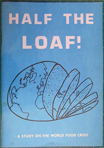 Half the loaf: A study on the world food crisis (9780715203217) by Colin-pritchard