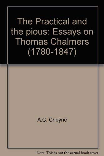 9780715205822: The Practical and the pious: Essays on Thomas Chalmers (1780-1847)