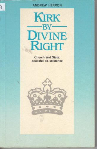 Imagen de archivo de Kirk by Divine Right: Church and State - A Peaceful Coexistence a la venta por Reuseabook