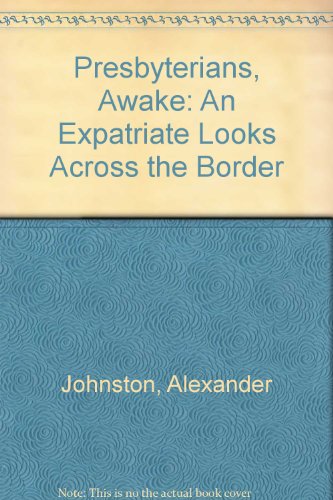Beispielbild fr Presbyterians, Awake: An Expatriate Looks Across the Border zum Verkauf von WorldofBooks