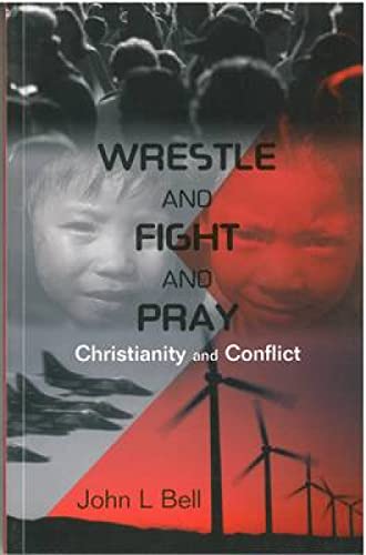 Stock image for Wrestle and Fight and Pray : Christianity and Conflict for sale by Better World Books