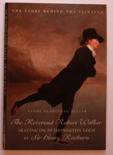 Stock image for The Story Behind the Painting: "The Reverend Robert Walker Skating on Duddingston Loch" by Sir Henry Raeburn for sale by GF Books, Inc.