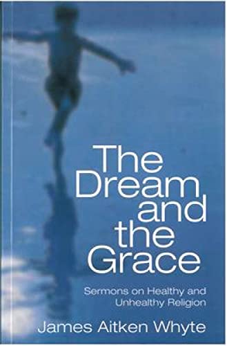 Beispielbild fr The Dream and the Grace (Sermons on Healthy and Unhealty religion) zum Verkauf von Anybook.com