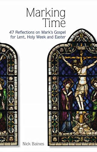 Beispielbild fr Marking Time: 47 Reflections on Mark's Gospel for Lent, Holy Week and Easter zum Verkauf von WorldofBooks