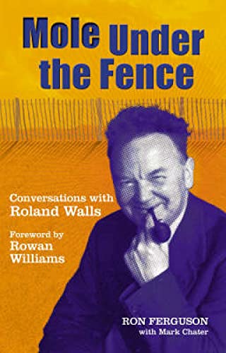 Stock image for Mole Under the Fence: Conversations with Roland Walls for sale by ThriftBooks-Dallas