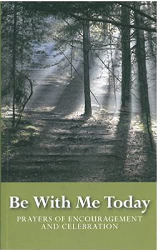 Be with Me Today: Prayers of Encouragement and Celebration (More Than Words) (9780715209301) by Church Of Scotland; Office For Worship & Doctrine