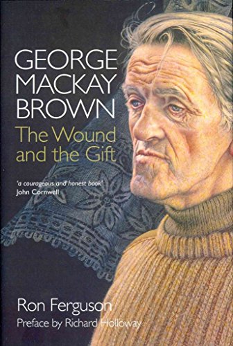 George MacKay Brown: The Wound and the Gift - Ferguson, Ron