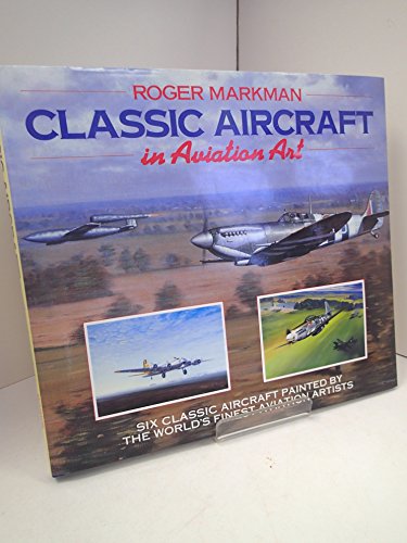 Beispielbild fr Classic Aircraft in Aviation Art zum Verkauf von Bosco Books