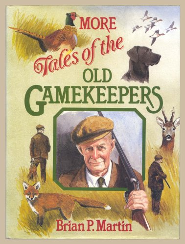 Stock image for MORE TALES OF THE OLD GAMEKEEPERS. By Brian P. Martin. for sale by Coch-y-Bonddu Books Ltd