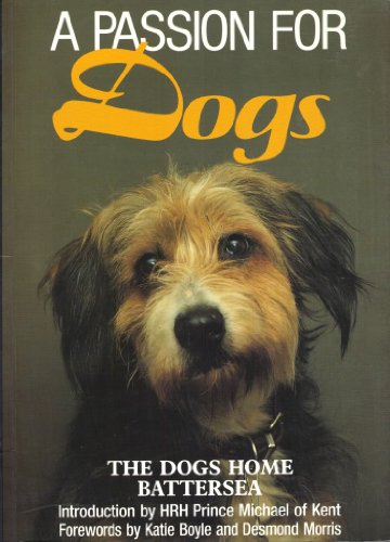 Beispielbild fr A Passion for Dogs: The Dogs Home Battersea zum Verkauf von Wonder Book