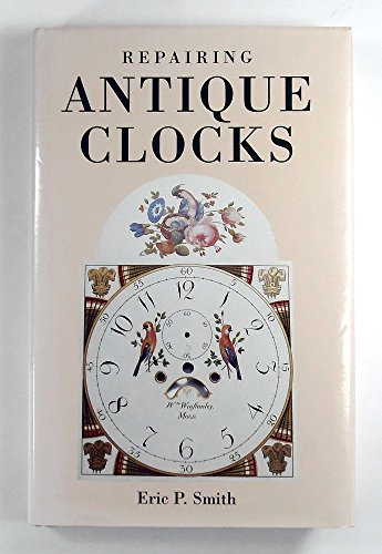 Beispielbild fr Repairing Antique Clocks zum Verkauf von Better World Books