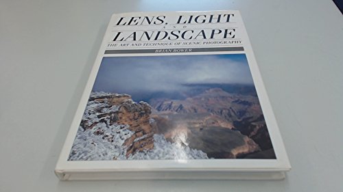Stock image for Lens, Light and Landscape: The Art and Technique of Scenic Photography for sale by SecondSale