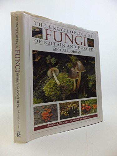 The Encyclopedia of Fungi of Britain and Europe - Michael Jordan