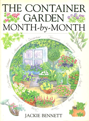 The Container Garden Month-By-Month - Jackie Bennett