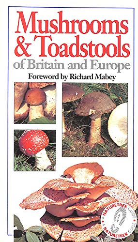 Stock image for Mushrooms and Toadstools of Britain and Europe : A Naturetrek Guide for sale by Aynam Book Disposals (ABD)