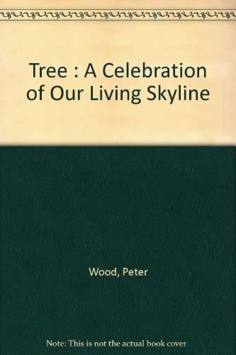 Tree: A Celebration of Our Living Skyline (9780715301739) by Wood, Peter