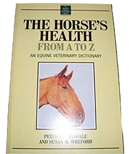 9780715301944: The Horse's Health from A to Z: An Equine Veterinary Dictionary