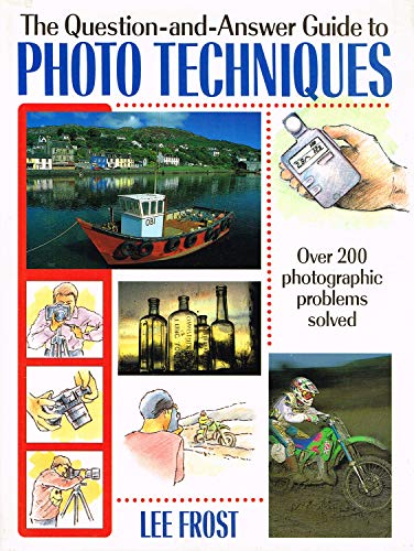 Imagen de archivo de The Question-and-Answer Guide to Photo Techniques a la venta por Reuseabook