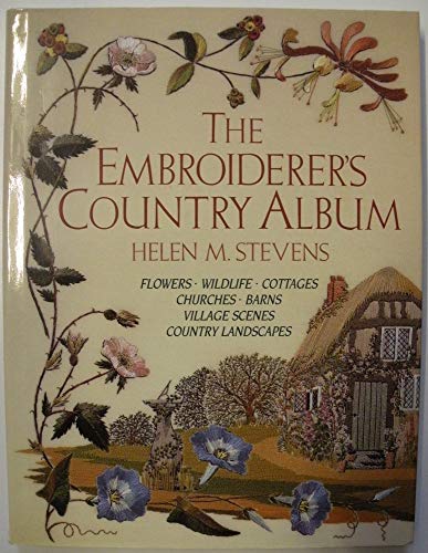 9780715302071: The Embroiderer's Country Album: Flowers-Wildlife-Cottages-Churches-Barns-Village Scenes-Country Landscapes