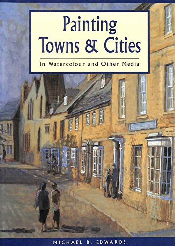 Stock image for Painting Towns and Cities: In Watercolour and Other Media for sale by Goldstone Books