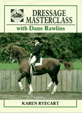 Imagen de archivo de Dressage Masterclass with Dane Rawlins (Learn with the experts) a la venta por Bramble Ridge Books