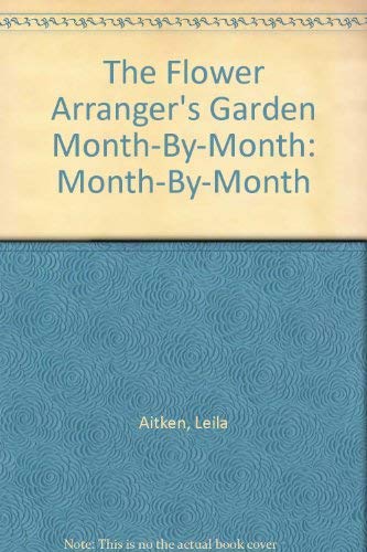 Stock image for The Flower Arranger's Garden Month-by-month for sale by Goldstone Books