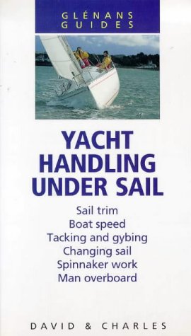 9780715302989: Yacht Handling Under Sail (Glenans Guides)