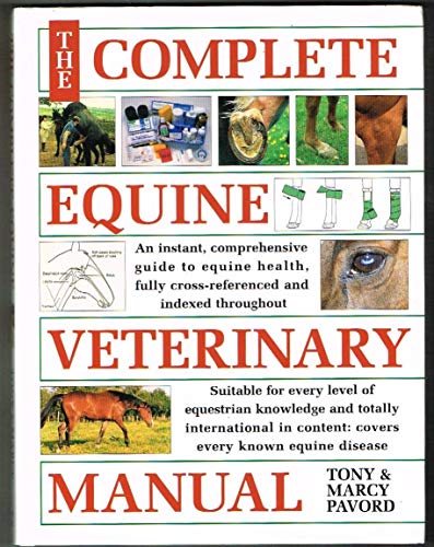 Stock image for The Complete Equine Veterinary Manual: A Comprehensive and Complete Guide to Equine Health for sale by SecondSale