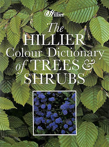 Stock image for The Hillier Colour Dictionary of Trees and Shrubs for sale by WorldofBooks