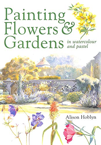 Painting Flowers & Gardens in Watercolor and Pastel