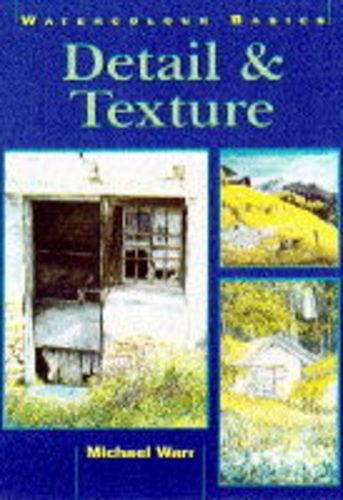 Beispielbild fr Detail and Texture (Watercolour Basics S.) zum Verkauf von WorldofBooks