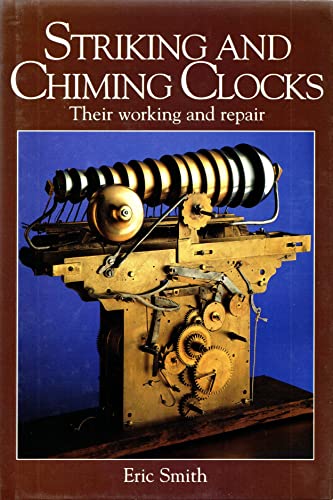 Striking and Chiming Clocks: Their Working and Repair
