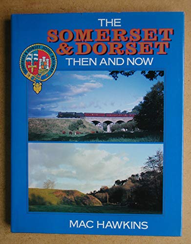 Beispielbild fr The Somerset and Dorset: Then and Now zum Verkauf von WorldofBooks