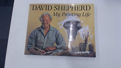 David Shepherd: My Painting Life (9780715303856) by Shepherd, David