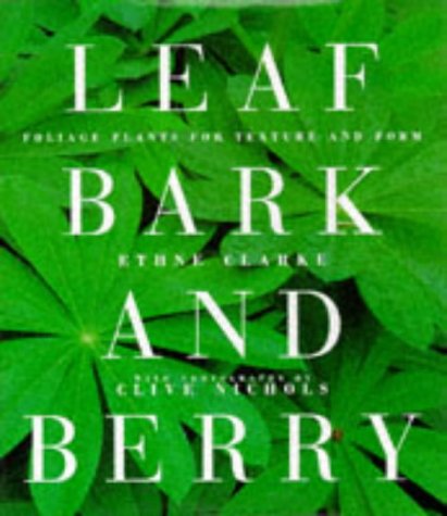 Beispielbild fr Leaf, Bark and Berry : Foliage Plants for Texture and Form zum Verkauf von Better World Books: West