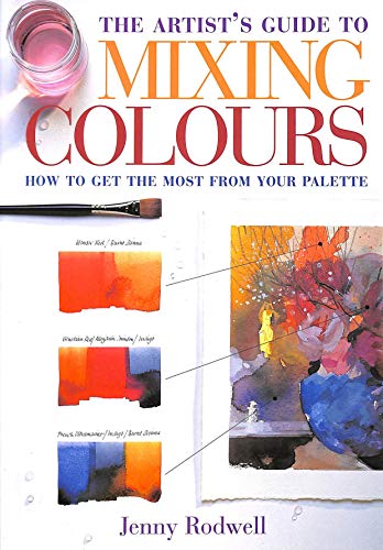 THE ARTIST'S GUIDE TO MIXING COLOURS: HOW TO GET THE MOST FROM YOUR PALETTE