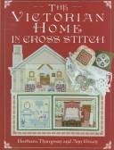 Stock image for The Victorian Home in Cross Stitch for sale by HPB-Emerald