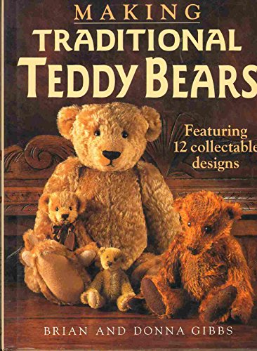 Stock image for Making Traditional Teddy Bears: Featuring 12 Collectible Designs for sale by Montclair Book Center