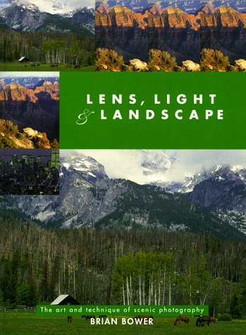 Stock image for Lens, Light and Landscape: Art and Technique of Scenic Photography for sale by WorldofBooks