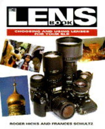 9780715304709: The Lens Book: Choosing and Using Lenses for Your Slr