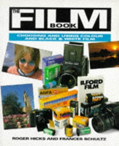 Stock image for The Film Book: Choosing and Using Color and Black and White Film for sale by Wonder Book
