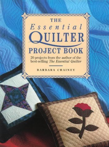 Imagen de archivo de The Essential Quilter Project Book: 20 Projects from the Author of the Best-Selling the Essential Quilter a la venta por SecondSale