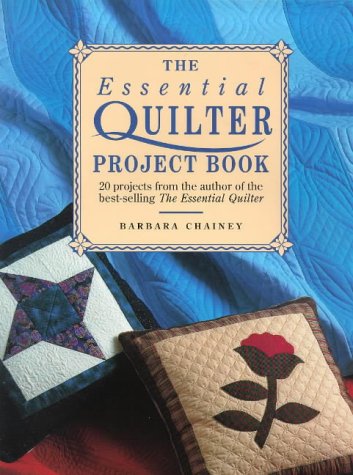 Stock image for The Essential Quilter Project Book: 20 Projects from the Author of the Best-Selling the Essential Quilter for sale by SecondSale