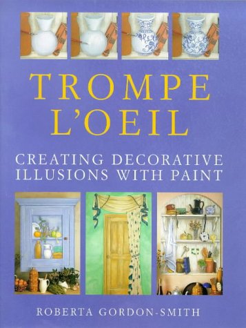 Beispielbild fr Trompe l'Oeil: Creating Decorative Illusions with Paint zum Verkauf von WorldofBooks