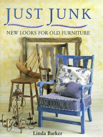 Imagen de archivo de Just Junk : " New Looks For Old Furniture " : a la venta por AwesomeBooks