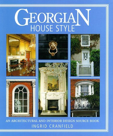 Stock image for Georgian House Style: An Architectural and Interior Design Source Book for sale by ThriftBooks-Dallas