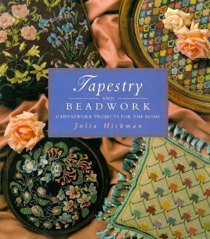 Imagen de archivo de Tapestry and Beadwork: Canvaswork Projects for the Home a la venta por Half Price Books Inc.
