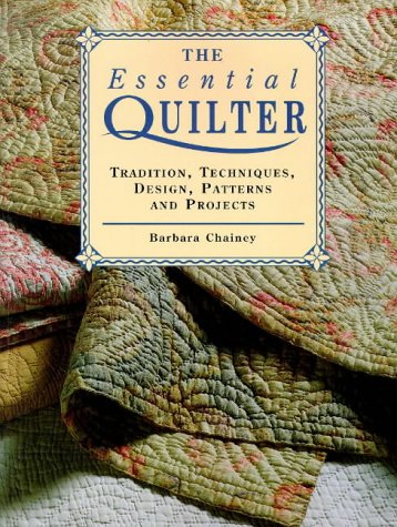 Stock image for Essential Quilter : Tradition, Techniques, Design, Patterns, and Projects for sale by Better World Books