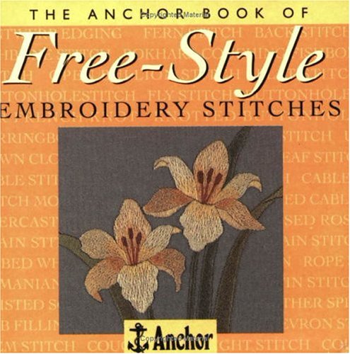 Imagen de archivo de The Anchor Book of Free-Style Embroidery Stitches (The Anchor Book Series) a la venta por SecondSale